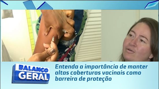 Entenda a importância de manter altas coberturas vacinais como barreira de proteção