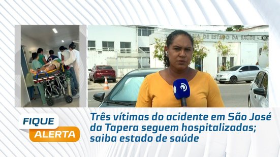 Três vítimas do acidente em São José da Tapera seguem hospitalizadas; saiba estado de saúde