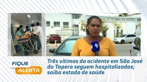 Três vítimas do acidente em São José da Tapera seguem hospitalizadas; saiba estado de saúde