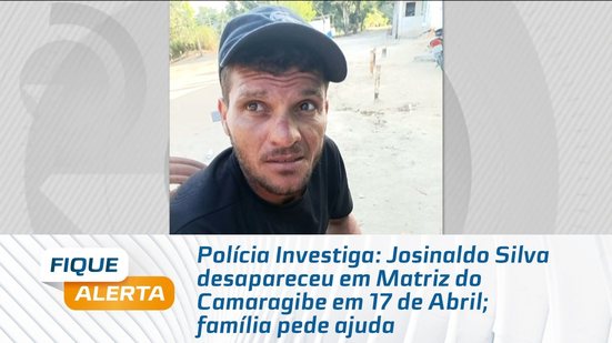 Josinaldo Silva desapareceu em Matriz do Camaragibe em 17 de Abril; família pede ajuda