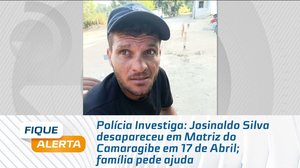Josinaldo Silva desapareceu em Matriz do Camaragibe em 17 de Abril; família pede ajuda