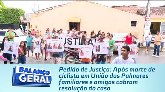 Após morte de ciclista em União dos Palmares familiares e amigos cobram resolução do caso