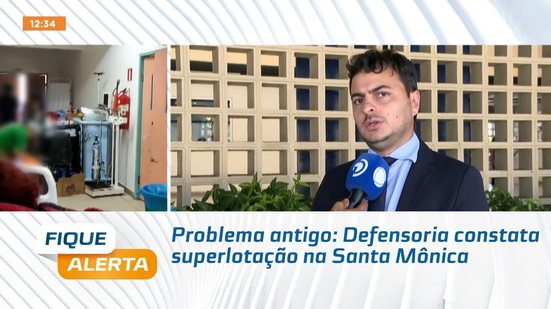 Problema antigo: Defensoria constata superlotação na Santa Mônica