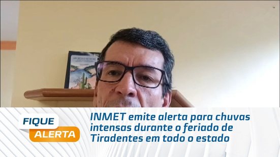 INMET emite alerta para chuvas intensas durante o feriado de Tiradentes em todo o estado