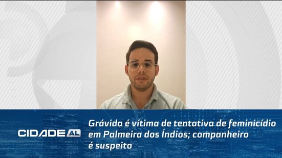 Grávida é vítima de tentativa de feminicídio em Palmeira dos Índios; companheiro é suspeito