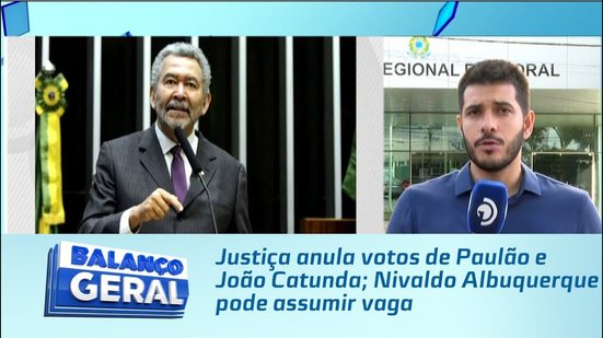 Justiça anula votos de Paulão e João Catunda; Nivaldo Albuquerque pode assumir vaga