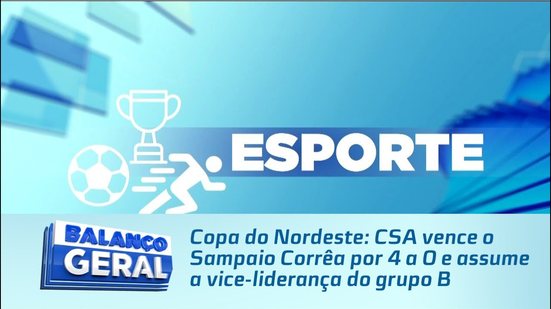 Esporte:  CSA vence o Sampaio Corrêa por 4 a 0 e assume a vice-liderança do grupo B