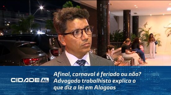 Afinal, carnaval é feriado ou não? Advogado trabalhista explica o que diz a lei em Alagoas