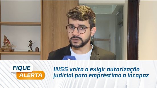 INSS volta a exigir autorização judicial para empréstimo a incapaz