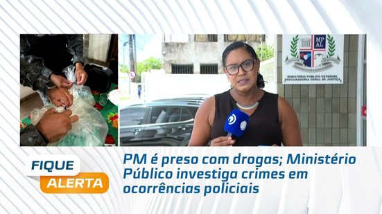 PM é preso com drogas; Ministério Público investiga crimes em ocorrências policiais