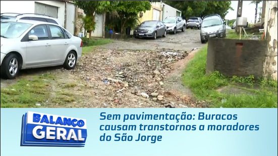 Sem pavimentação: Buracos causam transtornos a moradores do São Jorge