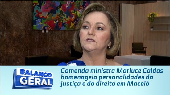 Comenda ministra Marluce Caldas homenageia personalidades da justiça e do direito em Maceió