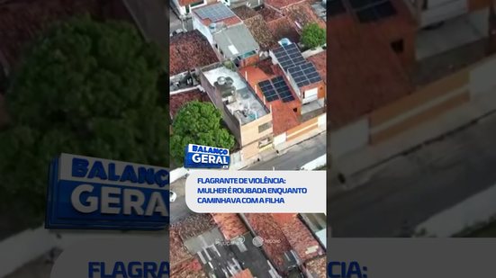 🗞️ DESTAQUE:  Mulher é roubada enquanto caminhava com a filha  #BalançoGeralAL