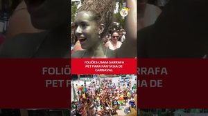 Criatividade na folia: foliões usam garrafa PET em fantasias de Carnaval