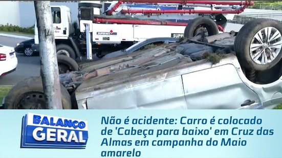 Carro é colocado de 'Cabeça para baixo' em Cruz das Almas em campanha do Maio Amarelo