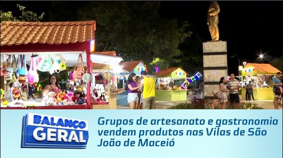Grupos de artesanato e gastronomia vendem produtos nas Vilas de São João de Maceió
