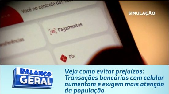 Transações bancárias com celular aumentam e exigem mais atenção da população