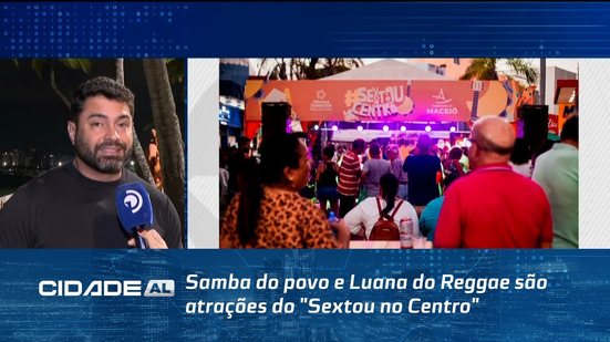 Samba do povo e Luana do Reggae são atrações do "Sextou no Centro"; também haverá ações de saúde
