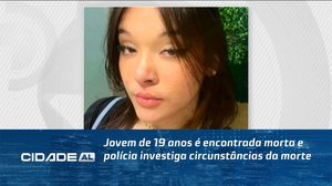 Jovem de 19 anos é encontrada morta e polícia investiga circunstâncias da morte