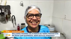 Williamis Tavares vai à Ponta da Terra provar ova de peixe com quarenta. Será que ele aprovou?