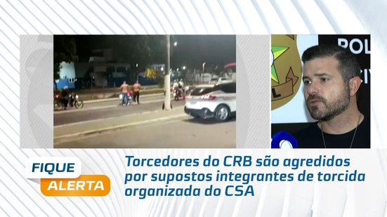 Torcedores do CRB são agredidos por supostos integrantes de torcida organizada do CSA