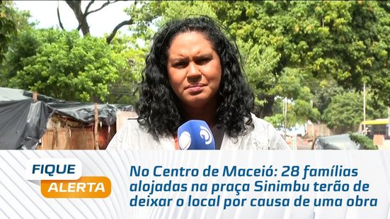 28 famílias alojadas na praça Sinimbu terão de deixar o local por causa de uma obra
