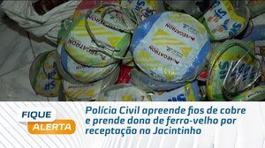 Polícia Civil apreende fios de cobre e prende dona de ferro-velho por receptação no Jacintinho