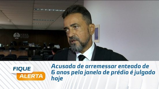 Acusada de arremessar enteado de 6 anos pela janela de prédio é julgado hoje