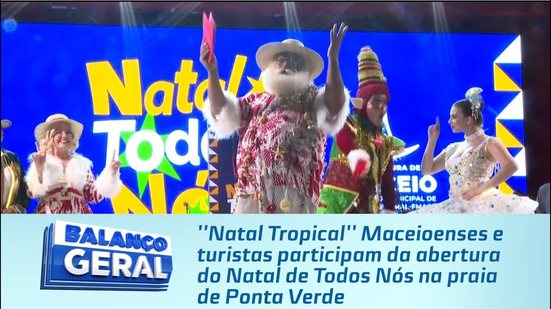 Maceioenses e turistas participam da abertura do Natal de Todos Nós na praia de Ponta Verde