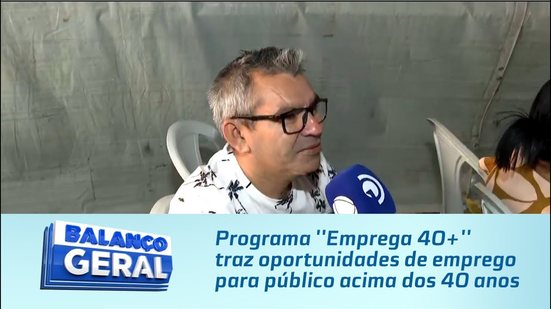 Programa ''Emprega 40+'' traz oportunidades de emprego para público acima dos 40 anos