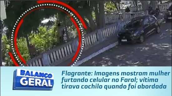 Imagens mostram mulher furtando celular no Farol; vítima tirava cochilo quando foi abordada