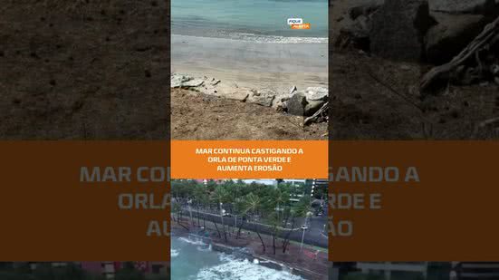 #FiqueAlerta | 🌊 Avanço do mar acelera erosão e preocupa moradores da orla de Ponta Verde