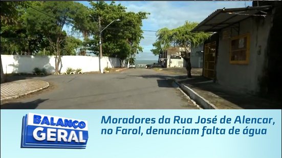 Moradores da Rua José de Alencar, no Farol, denunciam falta de água