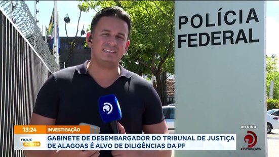Gabinete de desembargador do Tribunal de Justiça de Alagoas é alvo de diligências da PF