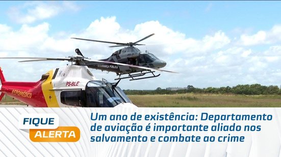 Um ano de existência: Departamento de aviação é importante aliado nos salvamento e combate ao crime