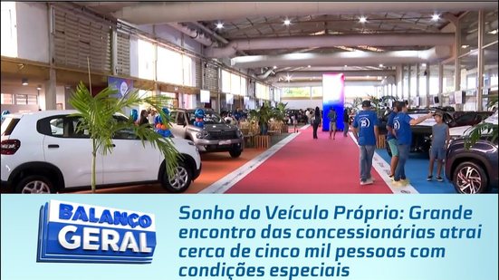 Grande encontro das concessionárias atrai cerca de cinco mil pessoas com condições especiais