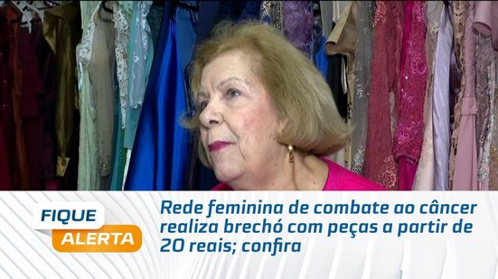 Rede feminina de combate ao câncer realiza brechó com peças a partir de 20 reais; confira