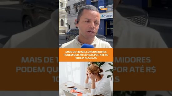 Alagoanos podem quitar dívidas por até R$ 100; saiba como entrar! #FiqueAlerta