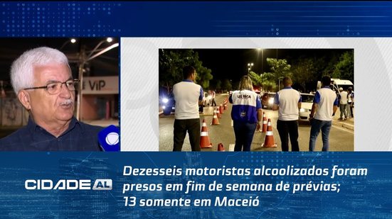 Dezesseis motoristas alcoolizados foram presos em fim de semana de prévias; 13 somente em Maceió
