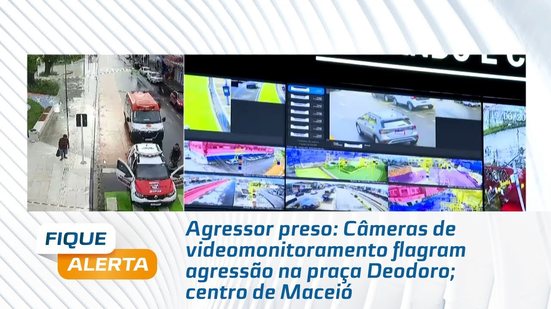 Agressor preso: Câmeras de videomonitoramento flagram agressão na praça Deodoro; centro de Maceió