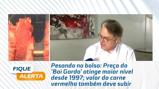 Preço do 'Boi Gordo' atinge maior nível desde 1997; valor da carne vermelha também deve subir