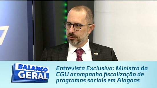 Entrevista Exclusiva: Ministro da CGU acompanha fiscalização de programas sociais em Alagoas