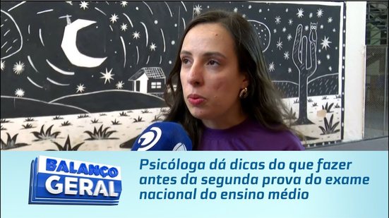 Psicóloga dá dicas do que fazer antes da segunda prova do exame nacional do ensino médio