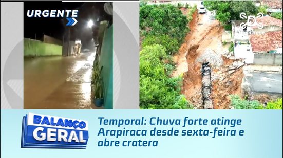 Temporal: Chuva forte atinge Arapiraca desde sexta-feira e abre cratera