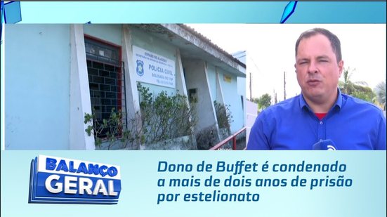 Dono de Buffet é condenado a mais de dois anos de prisão por estelionato