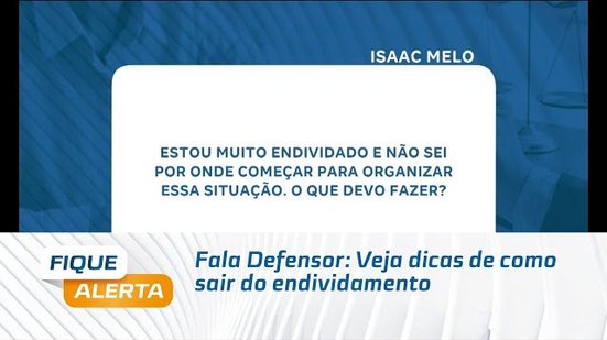 Fala Defensor: Veja dicas de como sair do endividamento