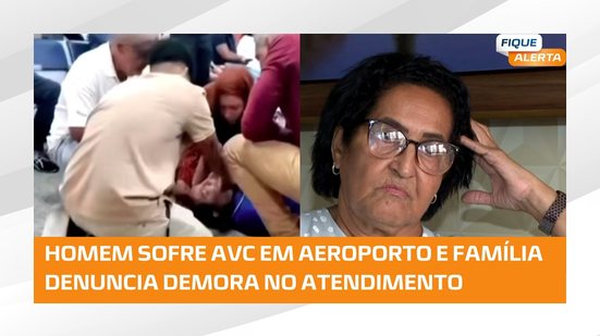 Família denuncia demora no socorro após homem sofrer AVC antes de embarque
