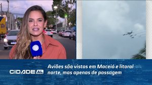 Aviões são vistos em Maceió e litoral norte, mas apenas de passagem