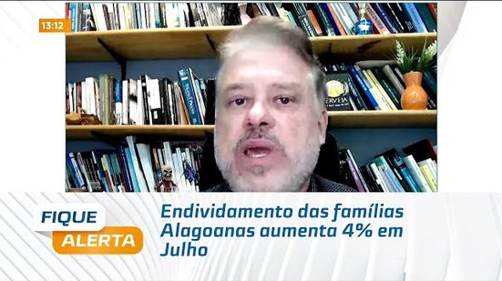 Endividamento das famílias Alagoanas aumenta 4% em Julho