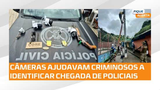 Criminosos instalam câmeras para acompanhar movimentação policial